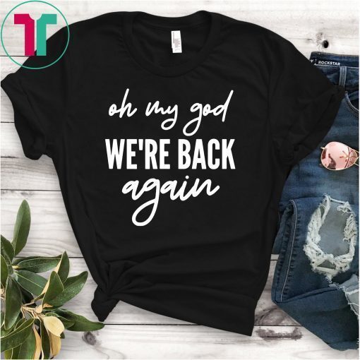90s Music Boy Band Backstreet Boys T-Shirt Oh My God We're Back Again T-Shirt