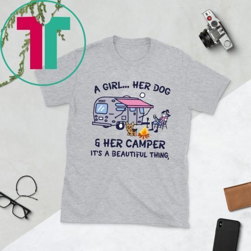 A girl her dog and her camper it's a beautiful thing shirt