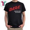 Alexis Ohanian Dare T-Shirt Dare Shirt