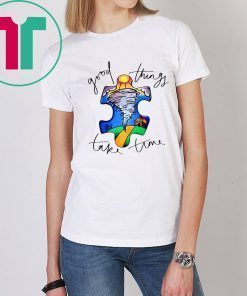 Autism awareness autism puzzle good things take time shirt