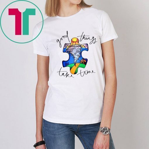 Autism awareness autism puzzle good things take time shirt