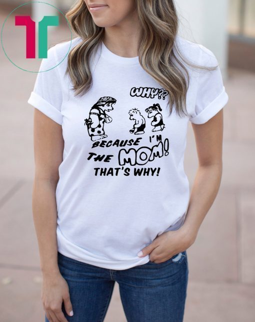 BECAUSE I’M THE MOM THAT’S WHY T-Shirt Harry Styles Tee