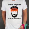 Baker Mayfield The Only Man I will wear Orange for shirt