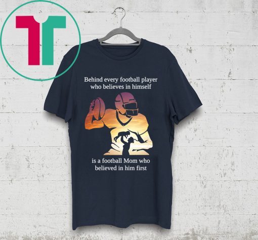 Behind Every Football Player Mom Football Funny T-Shirt