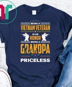 Being a vietnam veteran is an honor being grandpa priceless shirt