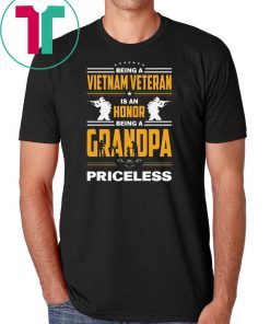 Being a vietnam veteran is an honor being grandpa priceless shirt