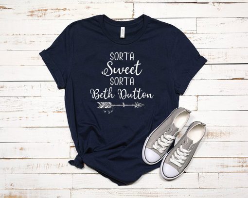 Beth Dutton Sorta Sweet Sorta Beth Dutton T-Shirt