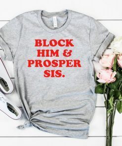 Block Him And Prosper Sis T-Shirt