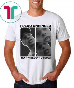 Chris Cuomo Fredo Unhinged Text “Fredo” To 88022 Shirt