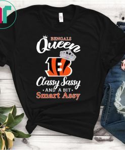 Cincinnati bengals queen classy sassy and a bit smart assy shirt