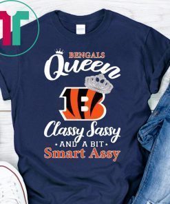 Cincinnati bengals queen classy sassy and a bit smart assy shirt