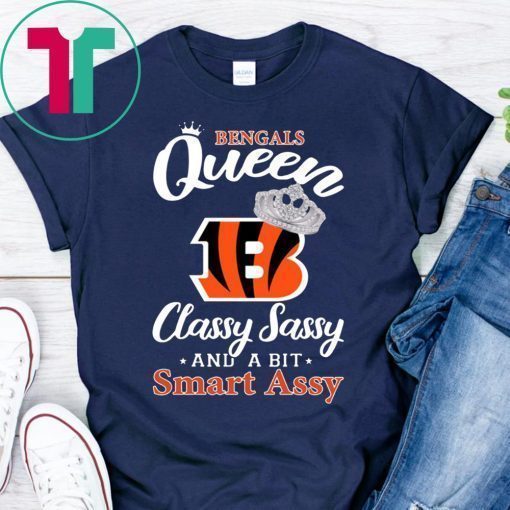 Cincinnati bengals queen classy sassy and a bit smart assy shirt