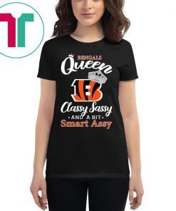 Cincinnati bengals queen classy sassy and a bit smart assy shirt