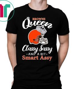 Cleveland browns queen classy sassy and a bit smart assy shirt