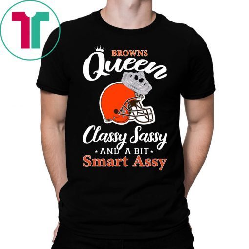 Cleveland browns queen classy sassy and a bit smart assy shirt