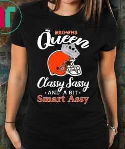 Cleveland browns queen classy sassy and a bit smart assy shirt