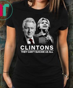 Clinton They Can’t Suicide Us All Shirt