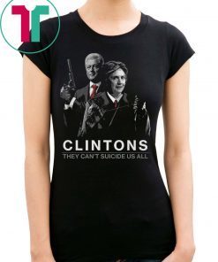 They Can’t Suicide Us All Clintons Shirt