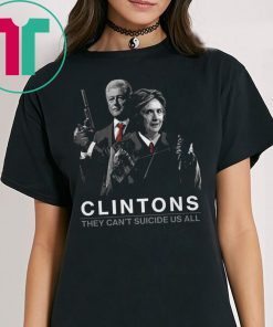 Clintons They Can’t Suicide Us All T-Shirt