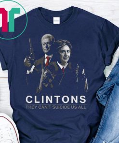 Clintons They Can’t Suicide Us All Classic T-Shirt