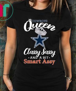 Dallas Cowboys Queen Classy Sassy And A Bit Smart Assy Shirt