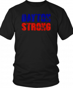 Dayton Ohio State Strong #DaytonStrong womens and mens T-Shirt