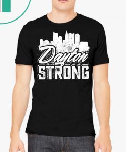 Dayton Ohio State Strong August 3 2019 Shirt