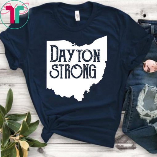 Dayton Strong Shirt Ohio Strong Shirt Dayton Ohio Shirt