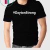 #DaytonStrong Dayton Strong Shirt