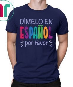 Dimelo En Espanol Por Favor T-Shirt