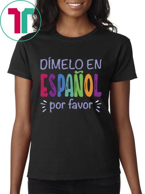 Dimelo En Espanol Por Favor T-Shirt