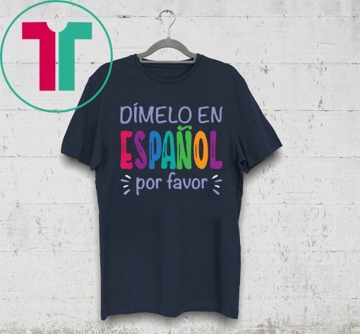 Dimelo En Espanol Por Favor T-Shirt