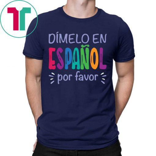 Dimelo En Espanol Por Favor T-Shirt