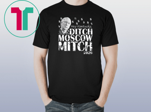 Ditch Moscow Mitch McConnell 2020 Kentucky Senate Race USA T-Shirt