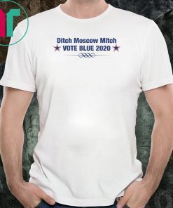Ditch Moscow Mitch Vote Bule Unisex 2019 Gift Tee Shirt