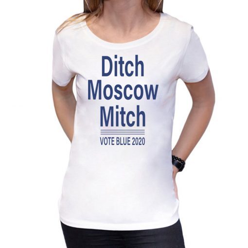 Ditch Moscow Mitch vote blue 2020 Tee Shirt