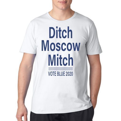 Ditch Moscow Mitch vote blue 2020 Tee Shirt