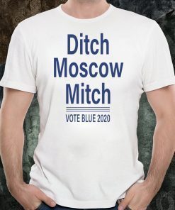 Ditch Moscow Mitch vote blue 2020 Tee Shirt