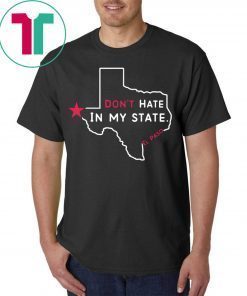 Don't Hate In My State El Paso Strong Tee Shirt