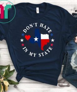 Don't Hate In My State El Paso Texas Strong T-Shirt #ElPasoStrong