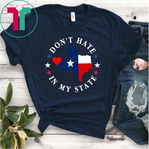 Don't Hate In My State El Paso Texas Strong T-Shirt #ElPasoStrong