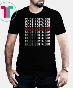 Mens Dude Gotta Go Kamala T-Shirt