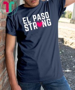 El Paso Shirt El Paso Strong Texas Heart Support Texas T-Shirt