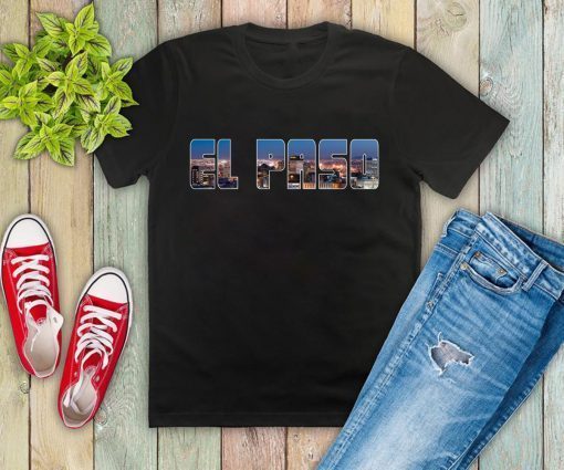 El Paso Strong El Paso Texas City Shirt