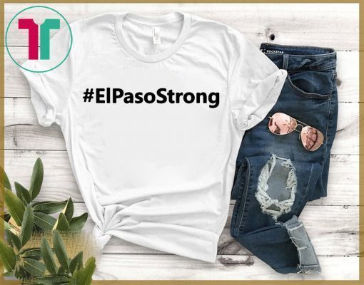 El Paso Strong T-Shirt Pray for El Paso T-Shirt