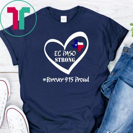 El Paso Strong Shirt Forever 915 Proud T-Shirt