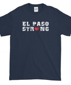El Paso Strong Shirt T-Shirt El Paso Shooting T Shirt Pray for El Paso Texas