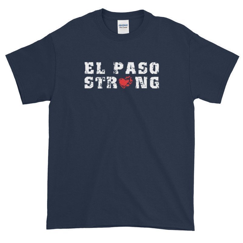 El Paso Strong Shirt TShirt El Paso Shooting T Shirt Pray for El Paso