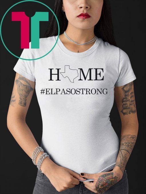 El Paso Strong Shirt, Texas Strong Shirt, El Paso Strong, Texas Strong, Texas Home Strong Shirt, Charity Shirt, Praying for El Paso