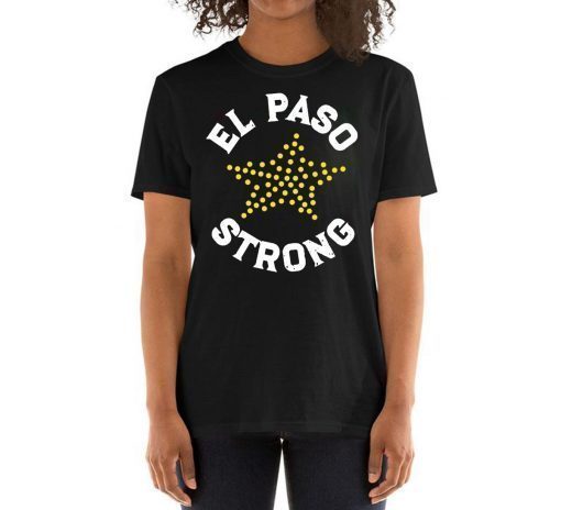 El Paso Strong T-Shirt, El Paso Shooting Shirt, El Paso Strong Tee Shirt, El Paso Texas Shooting Shirt